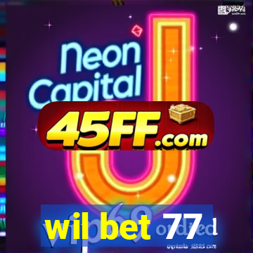 wil bet 77